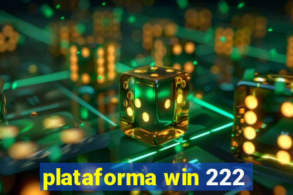 plataforma win 222